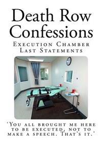 Death Row Confessions: Execution Chamber Last Statements