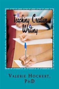 Teaching Creative Writing: A Teaching Handbook with Weekly Lesson Plans