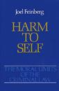 The Moral Limits of the Criminal Law: Volume 3: Harm to Self