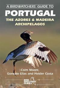 Birdwatchers' Guide to Portugal, the AzoresMadeira Archipelagos