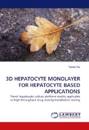 3D Hepatocyte Monolayer for Hepatocyte Based Applications