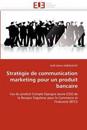 Strat?gie de Communication Marketing Pour Un Produit Bancaire