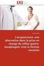 L'Acupuncture: Alternative Dans La Prise En Charge Reflux Gastro- Sophagien Chez La Femme Enceinte