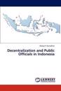 Decentralization and Public Officials in Indonesia