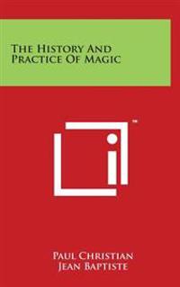 The History and Practice of Magic