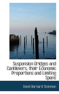 Suspension Bridges and Cantilevers, Their Economic Proportions and Limiting Spans