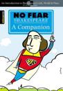 No Fear Shakespeare: A Companion (No Fear Shakespeare)