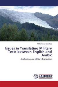Issues in Translating Military Texts Between English and Arabic