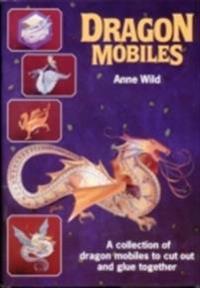 Dragon Mobiles: A Collection of Dragon Mobiles to Cut Out and Glue Together