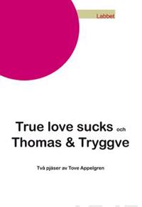 True love sucks och Thomas & Tryggve