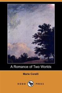 A Romance of Two Worlds (Dodo Press)
