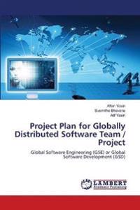 Project Plan for Globally Distributed Software Team / Project