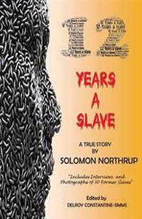 12 Years a Slave: A True Story: Includes Interviews and Photographs of 30 Former Slaves