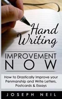 Handwriting Improvement Now: How to Drastically Improve Your Penmanship and Write Letters, Postcards & Essays