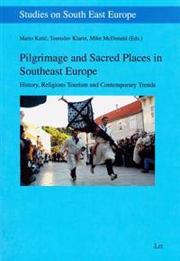 Pilgrimage and Sacred Places in Southeast Europe