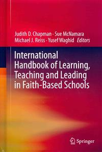 International Handbook of Learning, Teaching and Leading in Faith-Based Schools