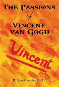 The Passions of Vincent Van Gogh