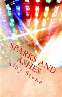 Sparks and Ashes: Short Fiction