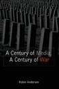A Century of Media, a Century of War