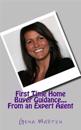 First Time Home Buyer Guidance...from an Expert Agent