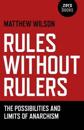 Rules Without Rulers – The Possibilities and Limits of Anarchism