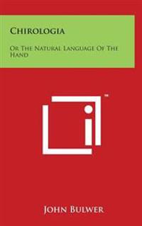 Chirologia: Or the Natural Language of the Hand