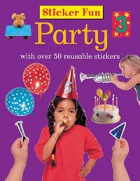 Sticker Fun: Party: With Over 50 Reusable Stickers
