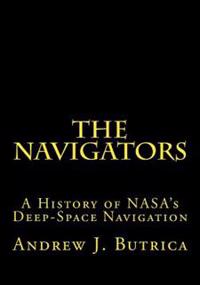 The Navigators: A History of NASA's Deep-Space Navigation