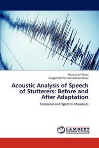 Acoustic Analysis of Speech of Stutterers