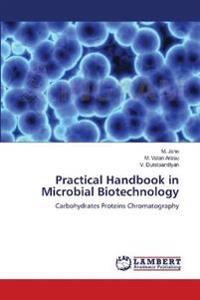 Practical Handbook in Microbial Biotechnology