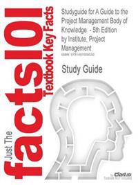 Studyguide for a Guide to the Project Management Body of Knowledge - 5th Edition by Institute, Project Management, ISBN 9781935589679