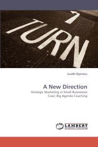 A New Direction Strategic Marketing in Small Businesses Case; Big Agenda Coaching