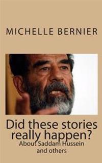 Did These Stories Really Happen?: About Saddam Hussein and Others