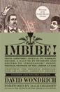 Imbibe! Updated and Revised Edition: From Absinthe Cocktail to Whiskey Smash, a Salute in Stories and Drinks to Professor Jerry Thomas, Pioneer of the