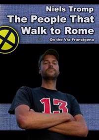 The People That Walk To Rome : On The Via Francigena