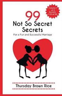 99 Not So Secret Secrets to a Fun and Successful Marriage
