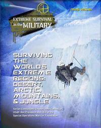 Surviving the World's Extreme Regions: Desert, Arctic, Mountains, & Jungle