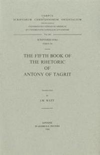 The Fifth Book of the Rhetoric of Antony of Tagrit: V.