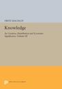 Knowledge: Its Creation, Distribution and Economic Significance, Volume III