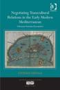 Negotiating Transcultural Relations in the Early Modern Mediterranean