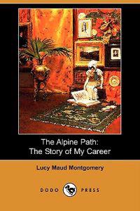 The Alpine Path: The Story of My Career (Dodo Press)