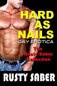 Hard as Nails: Gay Erotica, the Rusty Saber Collection