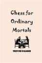 Chess for Ordinary Mortals