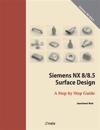 Siemens Nx 8/8.5 Surface Design: A Step by Step Guide