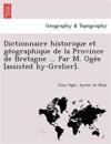 Dictionnaire historique et ge´ographique de la Province de Bretagne ... Par M. Oge´e [assisted by-Grelier].