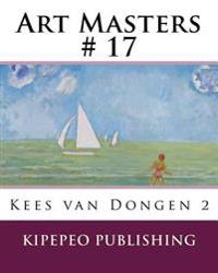 Art Masters # 17: Kees Van Dongen 2