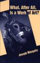 What, After All, Is a Work of Art? - Lectures in the Philosophy of Art