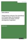 Zeitgeschichte im Roman "Der Zauberberg" von Thomas Mann. Die Antipoden Settembrini und Naphta und ihre ideologischen Gegensätze