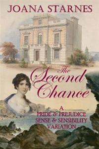 The Second Chance: A 'Pride & Prejudice' 'Sense & Sensibility' Variation