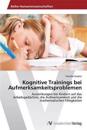Kognitive Trainings bei Aufmerksamkeitsproblemen